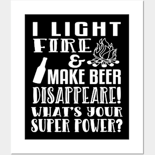 I Light Fire  Make Beer Disappear Whats Your Super Power Posters and Art